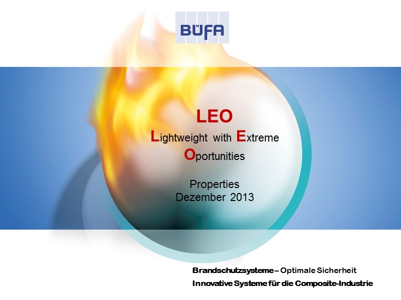 LEO Lightweight with Extreme Oportunities  Properties Dezember 2013